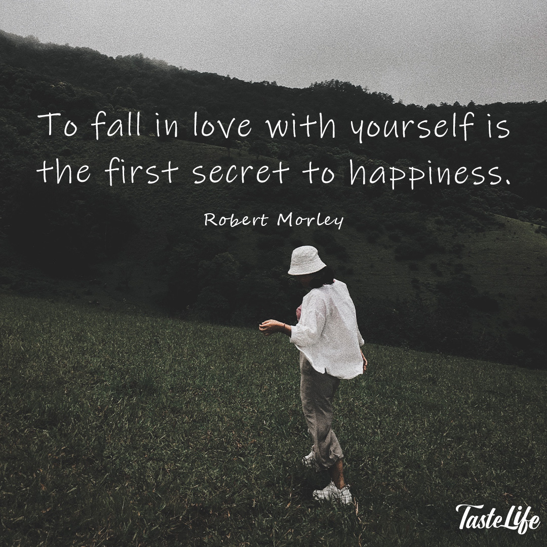 To fall in love with yourself is the first secret to happiness