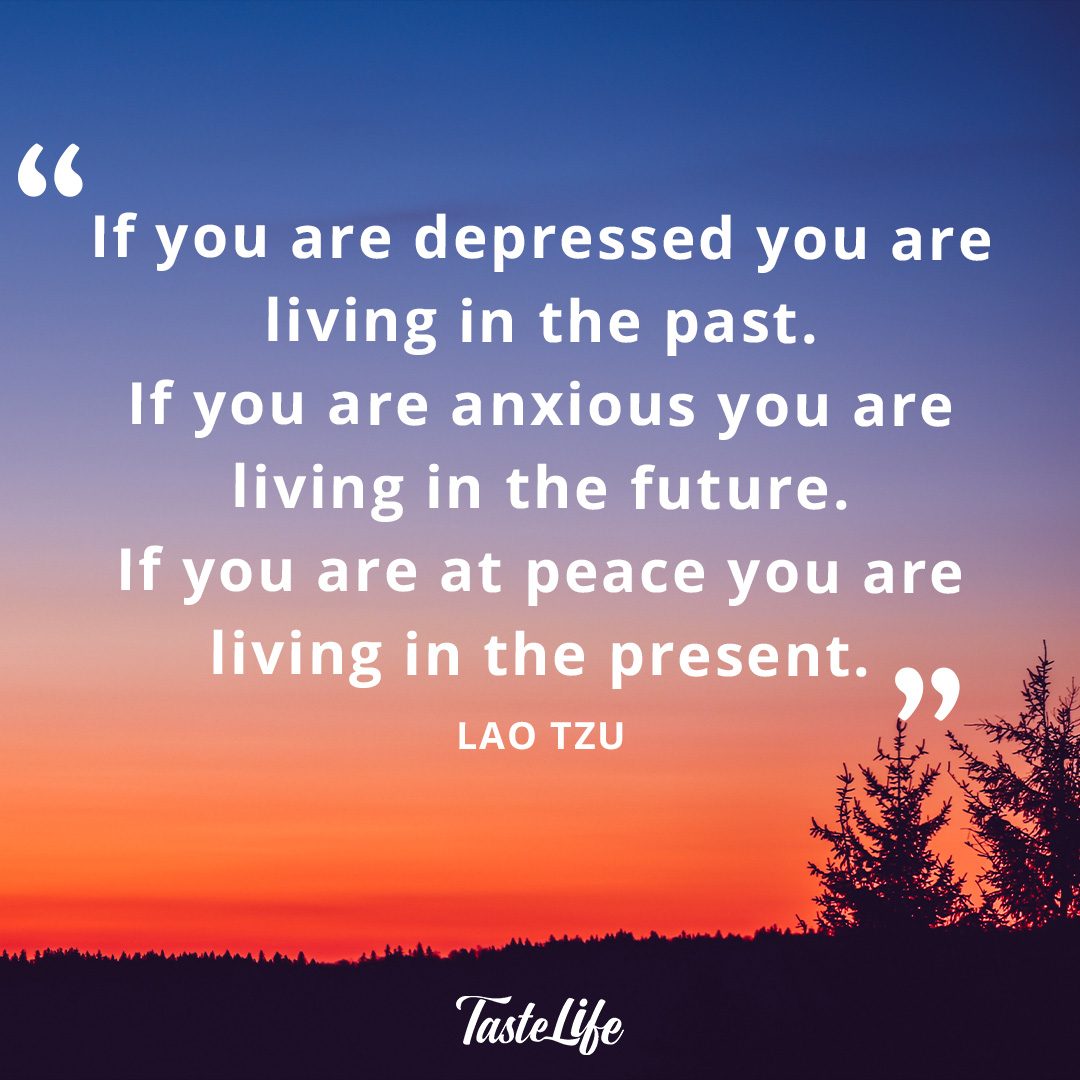 If You Are Depressed You Are Living In The Past. If You Are Anxious You 