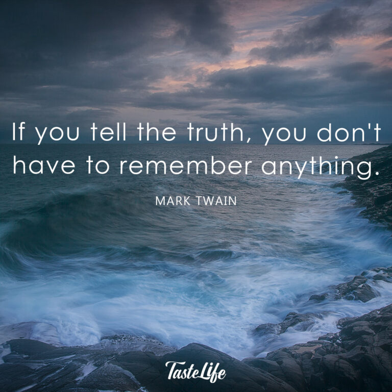 If you tell the truth, you don’t have to remember anything. – Mark Twain