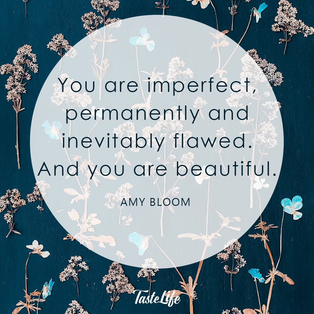 You are imperfect, permanently and inevitably flawed. And you are ...